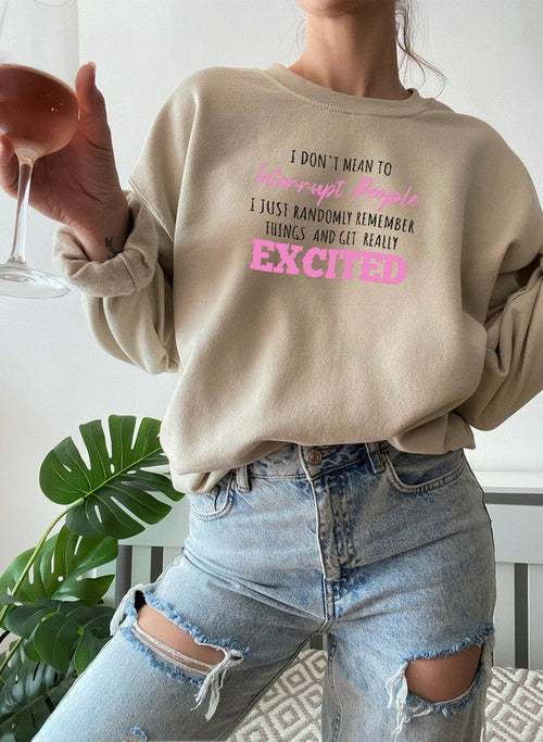 I Don't Mean to Interrupt Sweatshirt