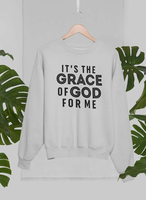 It's the Grace of God Sweatshirt