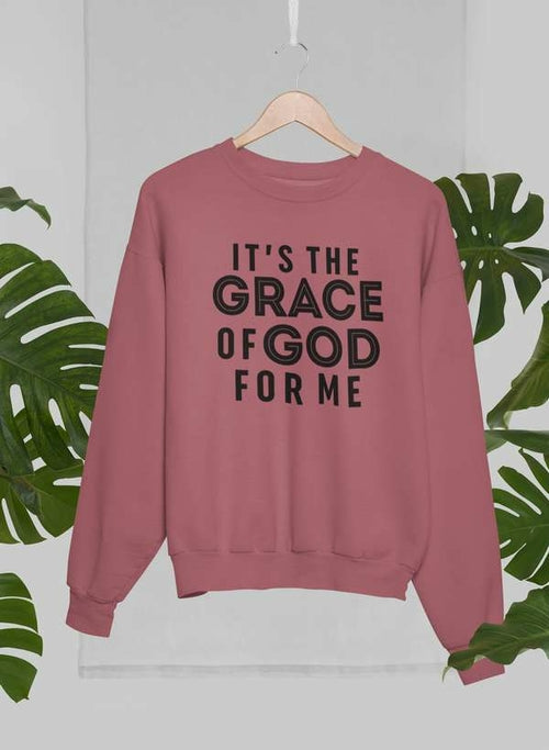 It's the Grace of God Sweatshirt