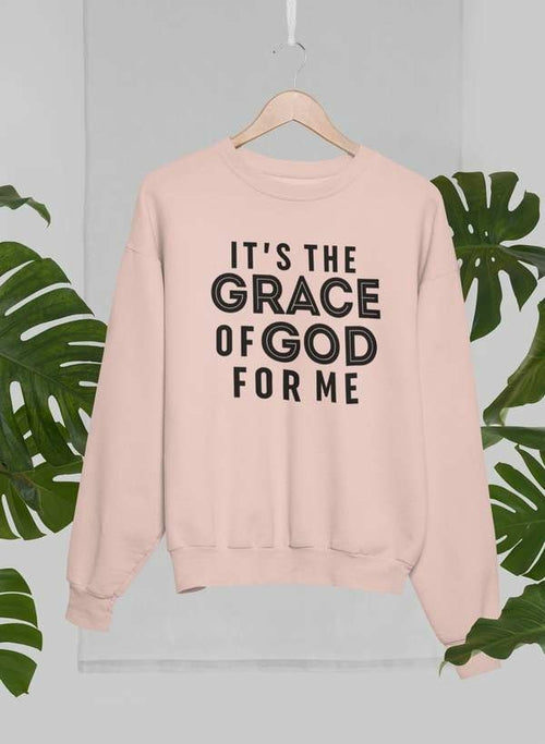 It's the Grace of God Sweatshirt