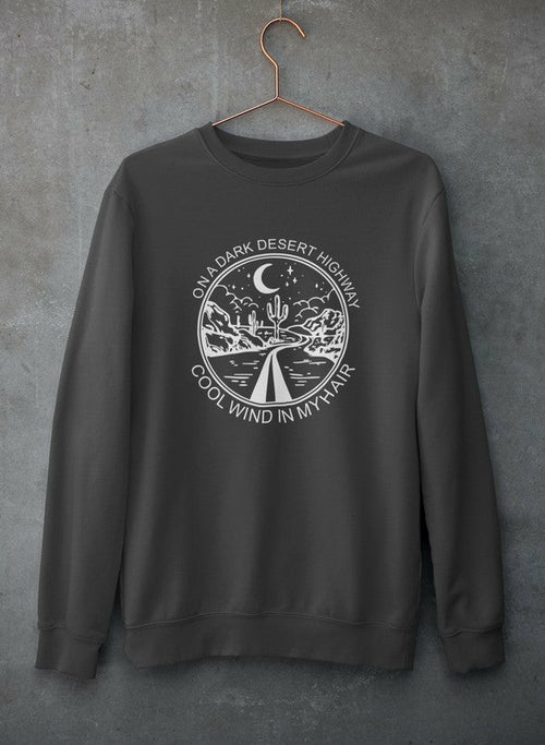 On a Dark Desert Highway Sweatshirt