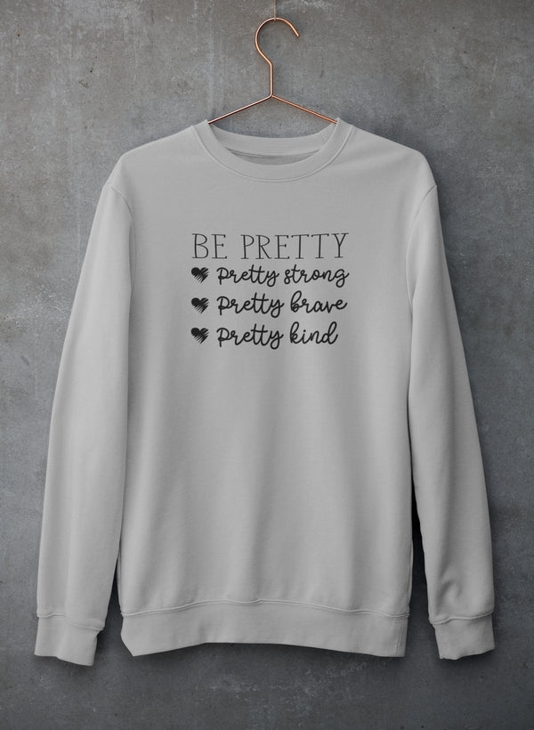 Be Pretty Sweatshirt