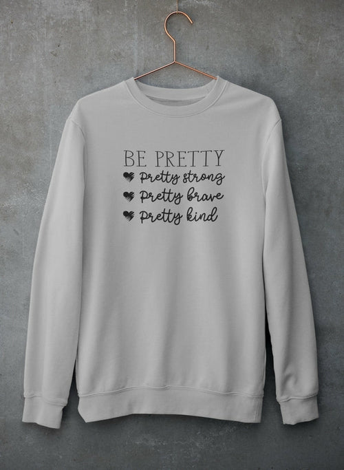 Be Pretty Sweatshirt