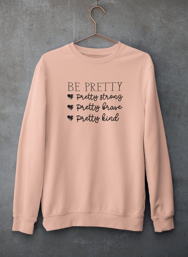 Be Pretty Sweatshirt