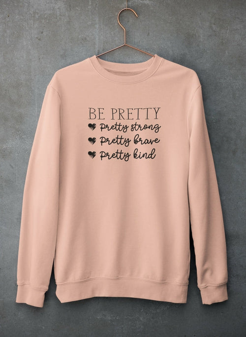 Be Pretty Sweatshirt