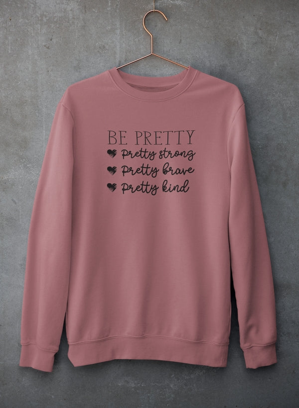 Be Pretty Sweatshirt