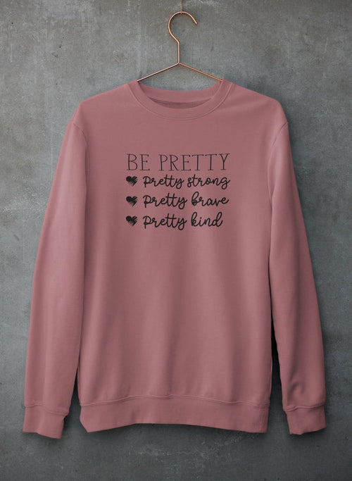 Be Pretty Sweatshirt